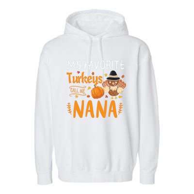 My Favorite Turkeys Call Me Nana Grandma Thanksgiving Garment-Dyed Fleece Hoodie