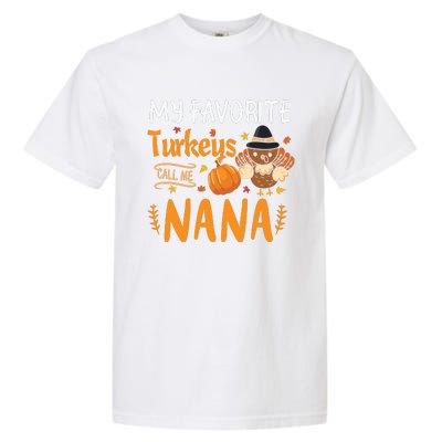 My Favorite Turkeys Call Me Nana Grandma Thanksgiving Garment-Dyed Heavyweight T-Shirt