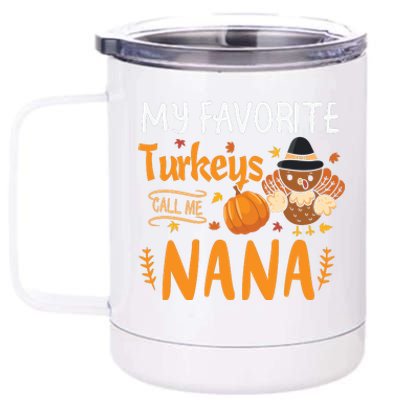 My Favorite Turkeys Call Me Nana Grandma Thanksgiving 12 oz Stainless Steel Tumbler Cup