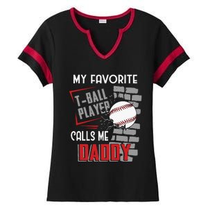 My Favorite Tball Player Calls Me Daddy Dad Teeball Ladies Halftime Notch Neck Tee