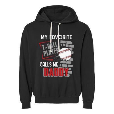 My Favorite Tball Player Calls Me Daddy Dad Teeball Garment-Dyed Fleece Hoodie