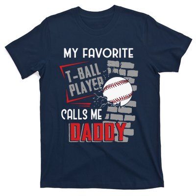 My Favorite Tball Player Calls Me Daddy Dad Teeball T-Shirt