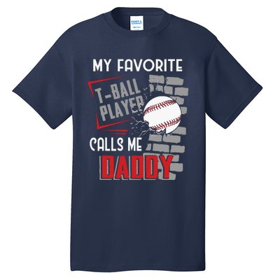 My Favorite Tball Player Calls Me Daddy Dad Teeball Tall T-Shirt