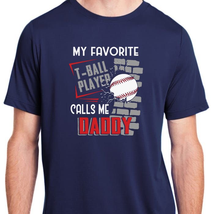 My Favorite Tball Player Calls Me Daddy Dad Teeball Adult ChromaSoft Performance T-Shirt