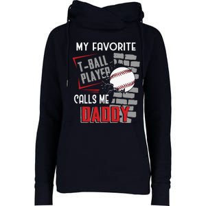 My Favorite Tball Player Calls Me Daddy Dad Teeball Womens Funnel Neck Pullover Hood