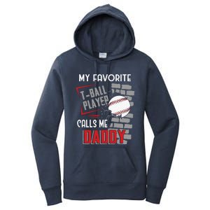 My Favorite Tball Player Calls Me Daddy Dad Teeball Women's Pullover Hoodie