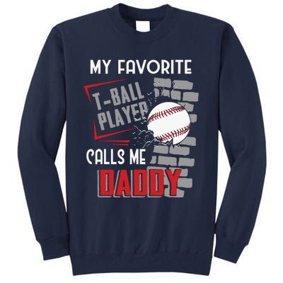 My Favorite Tball Player Calls Me Daddy Dad Teeball Tall Sweatshirt