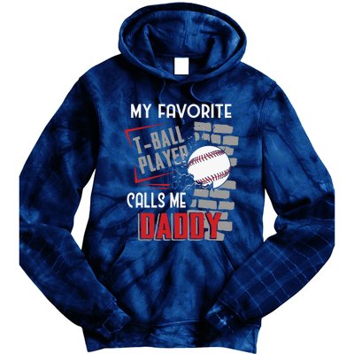 My Favorite Tball Player Calls Me Daddy Dad Teeball Tie Dye Hoodie