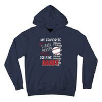 My Favorite Tball Player Calls Me Daddy Dad Teeball Tall Hoodie