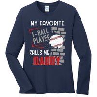 My Favorite Tball Player Calls Me Daddy Dad Teeball Ladies Long Sleeve Shirt