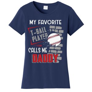 My Favorite Tball Player Calls Me Daddy Dad Teeball Women's T-Shirt