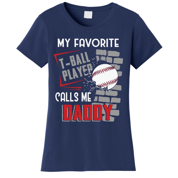 My Favorite Tball Player Calls Me Daddy Dad Teeball Women's T-Shirt