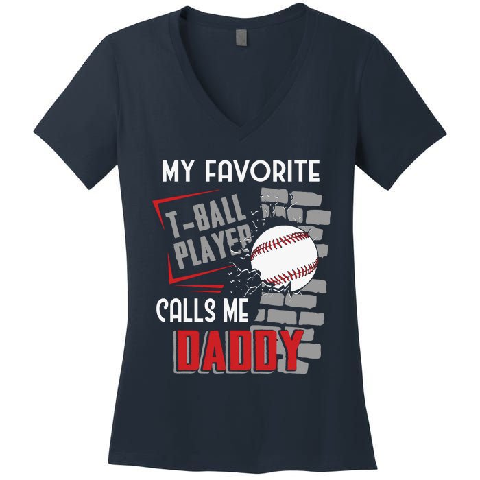 My Favorite Tball Player Calls Me Daddy Dad Teeball Women's V-Neck T-Shirt