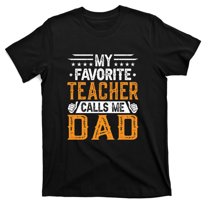 My Favorite Teacher Calls Me Dad Gift Father's Day T-Shirt