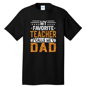 My Favorite Teacher Calls Me Dad Gift Father's Day Tall T-Shirt