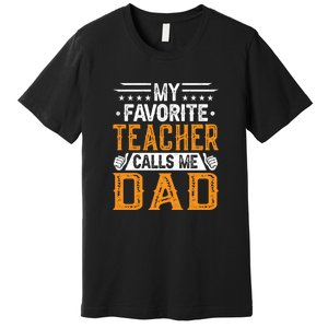 My Favorite Teacher Calls Me Dad Gift Father's Day Premium T-Shirt