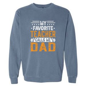 My Favorite Teacher Calls Me Dad Gift Father's Day Garment-Dyed Sweatshirt