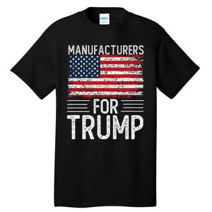 Manufacturers For Trump 2024 S President Election 2024 Tall T-Shirt