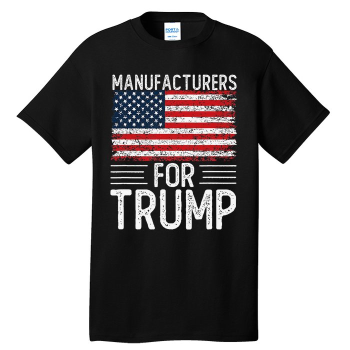 Manufacturers For Trump 2024 S President Election 2024 Tall T-Shirt