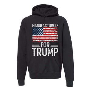 Manufacturers For Trump 2024 S President Election 2024 Premium Hoodie