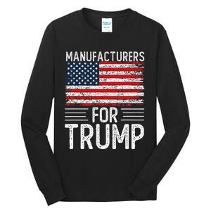 Manufacturers For Trump 2024 S President Election 2024 Tall Long Sleeve T-Shirt