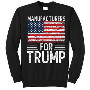 Manufacturers For Trump 2024 S President Election 2024 Tall Sweatshirt