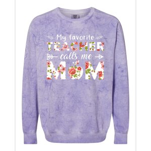 My Favorite Teacher Calls Me Mom Cute Floral Teacher Mom Gift Colorblast Crewneck Sweatshirt