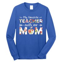 My Favorite Teacher Calls Me Mom Cute Floral Teacher Mom Gift Long Sleeve Shirt