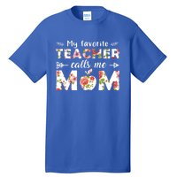 My Favorite Teacher Calls Me Mom Cute Floral Teacher Mom Gift Tall T-Shirt