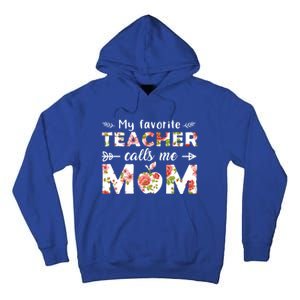 My Favorite Teacher Calls Me Mom Cute Floral Teacher Mom Gift Tall Hoodie