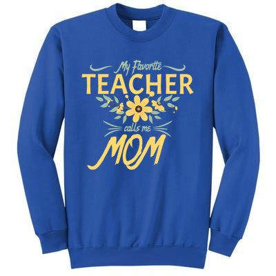 My Favorite Teacher Calls Me Mom Floral Creative Gift Tall Sweatshirt