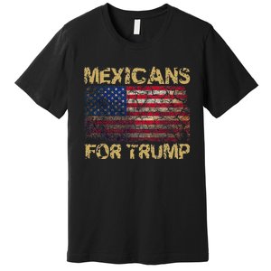 Mexicans For Trump Funny Trump 2024 President Premium T-Shirt