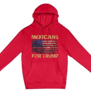 Mexicans For Trump Funny Trump 2024 President Premium Pullover Hoodie