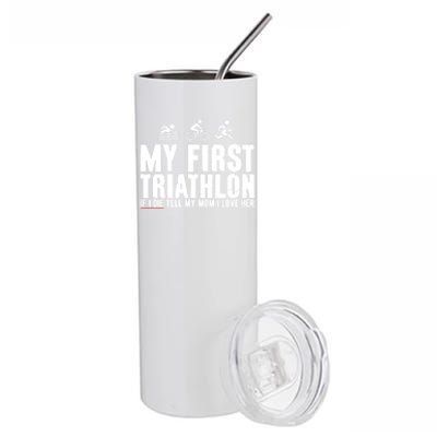 My First Triathlon Tell My Mom I Love Her Great Gift Stainless Steel Tumbler