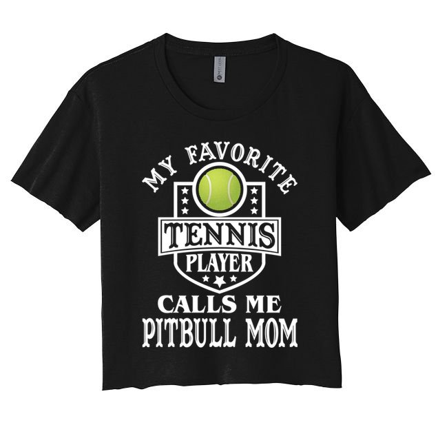 My Favorite Tennis Player Calls Me Pitbullgiftmom Funny Tennis Funny Gift Crop Top