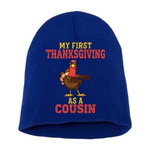 My First Thanksgiving As A Cousin Turkey Thanksgiving Party Gift Short Acrylic Beanie