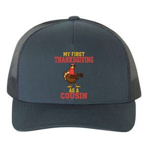 My First Thanksgiving As A Cousin Turkey Thanksgiving Party Gift Yupoong Adult 5-Panel Trucker Hat