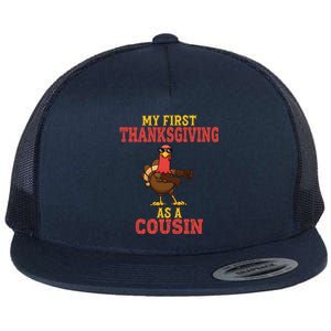 My First Thanksgiving As A Cousin Turkey Thanksgiving Party Gift Flat Bill Trucker Hat