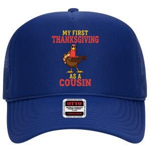 My First Thanksgiving As A Cousin Turkey Thanksgiving Party Gift High Crown Mesh Back Trucker Hat