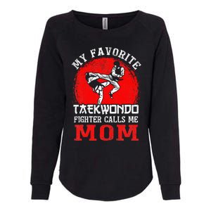 My Favorite Taekwondo Fighter Calls Me Mom Mothers Day Womens California Wash Sweatshirt