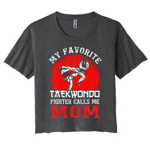 My Favorite Taekwondo Fighter Calls Me Mom Mothers Day Women's Crop Top Tee