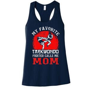 My Favorite Taekwondo Fighter Calls Me Mom Mothers Day Women's Racerback Tank