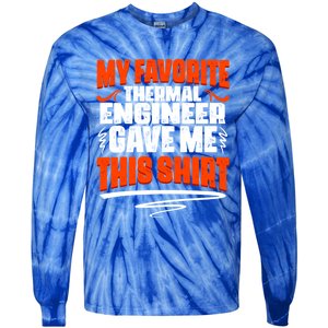 My Favorite Thermal Engineer Gave Me This Gift Tie-Dye Long Sleeve Shirt