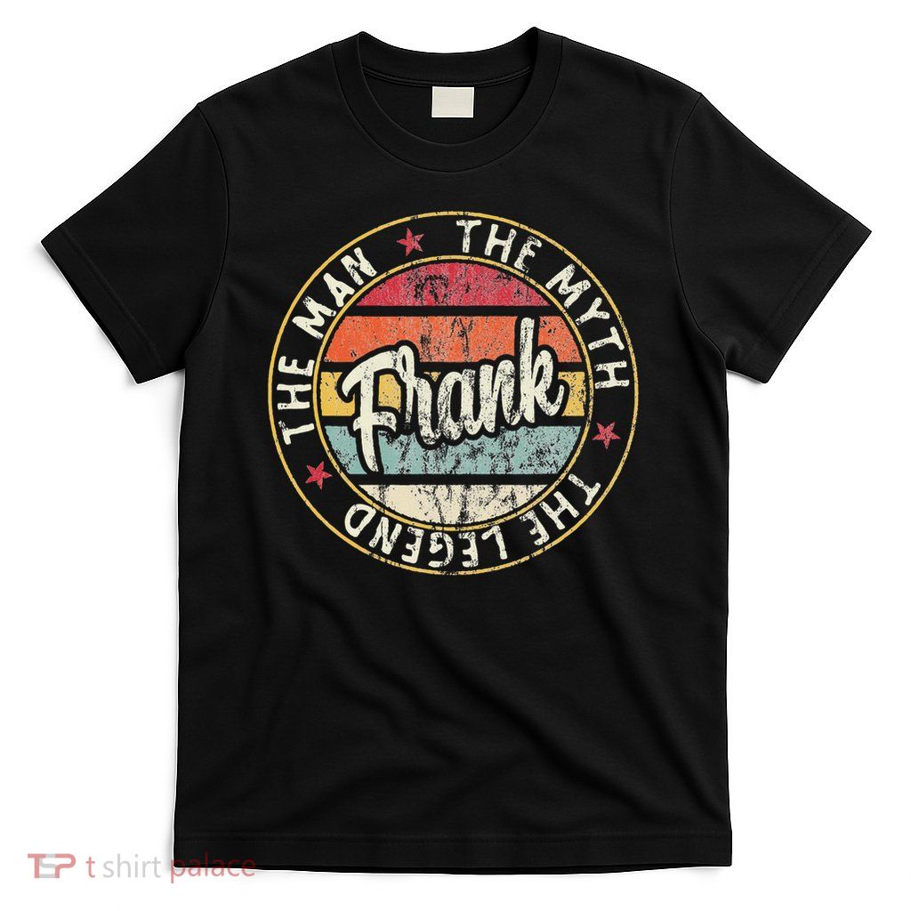 Mens Frank The Man The Myth The Legend First Name Dad Gifts T-Shirt
