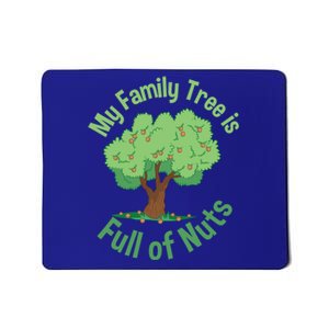 My Family Tree Is Full Of Nuts Reunion Crazy Families Gift Mousepad