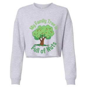 My Family Tree Is Full Of Nuts Reunion Crazy Families Gift Cropped Pullover Crew