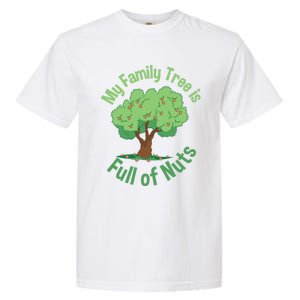 My Family Tree Is Full Of Nuts Reunion Crazy Families Gift Garment-Dyed Heavyweight T-Shirt