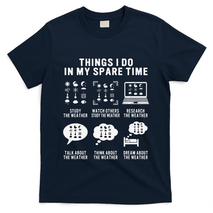 Meteorologist Funny Things I Do In My Spare Time Weatherman T-Shirt