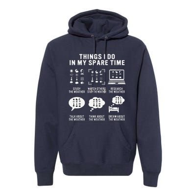 Meteorologist Funny Things I Do In My Spare Time Weatherman Premium Hoodie