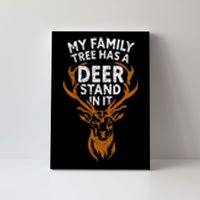 My Family Tree Has A Deer Stand In It Funny Canvas